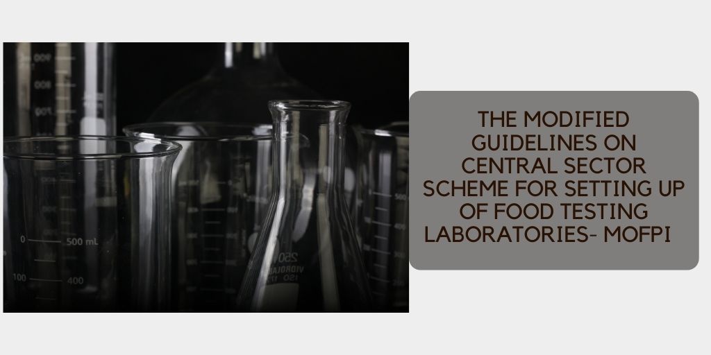 MoFPI consultancy The modified guidelines on central sector scheme for setting up of food testing laboratories- MoFPI consultancy