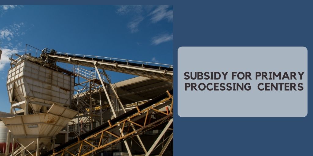 Subsidy for Primary Processing Centers agriculture infrastructure fund scheme