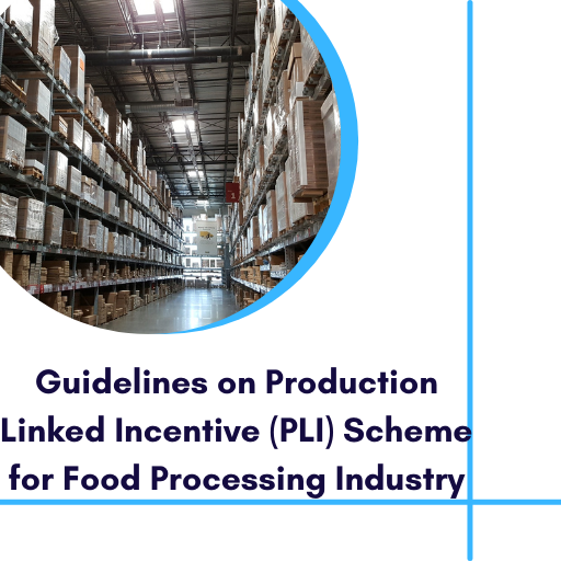 Guidelines on Production Linked Incentive (PLI) Scheme for Food Processing Industry