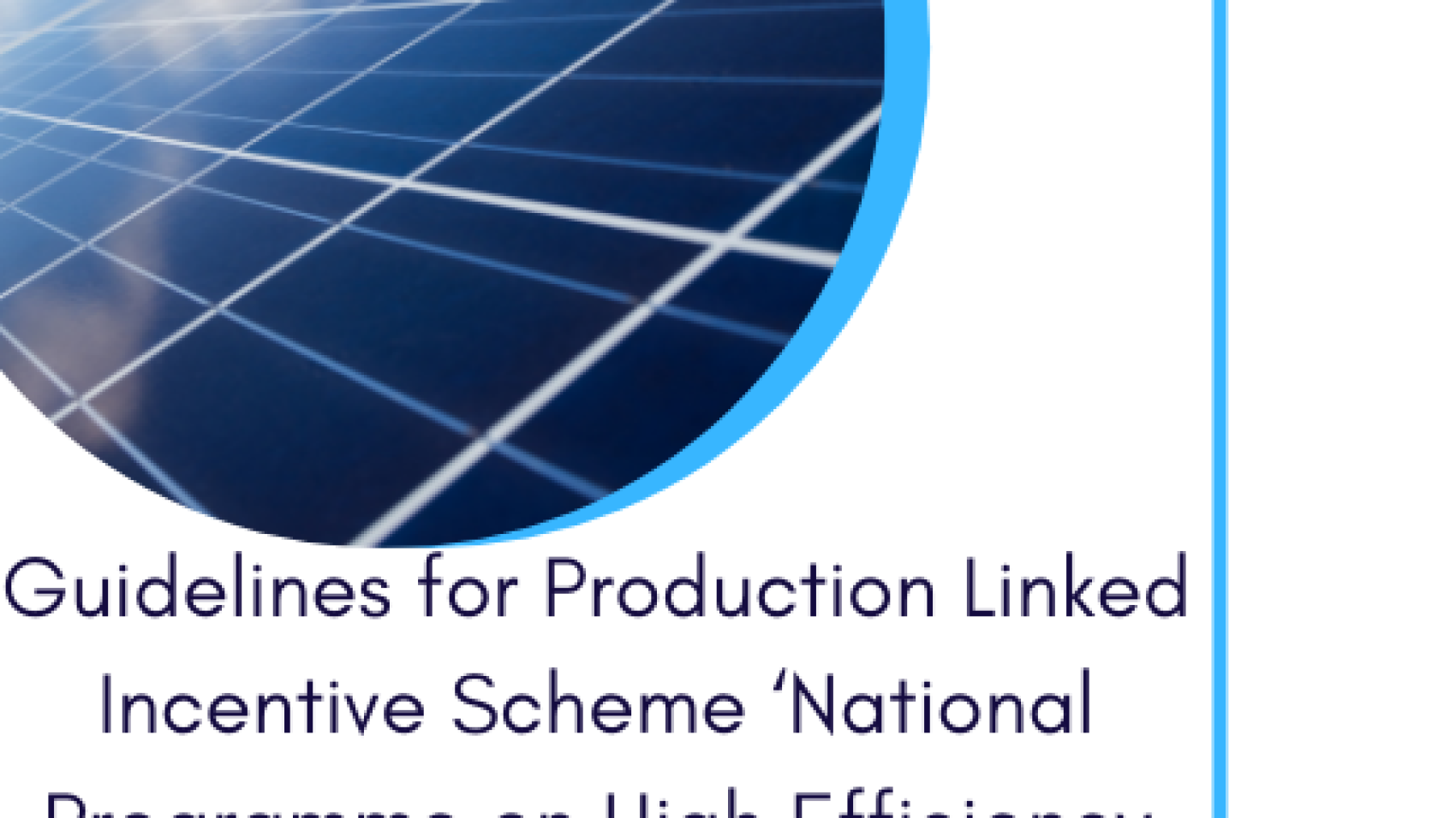 Guidelines for Production Linked Incentive Scheme ‘National Programme on High Efficiency Solar PV Modules